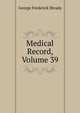 Medical Record, Volume 39, George Frederick Shrady 