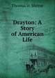 Drayton: A Story of American Life, Thomas H. Shreve 