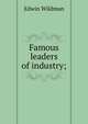 Famous leaders of industry;, Edwin Wildman 