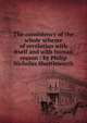 The consistency of the whole scheme of revelation with itself and with human reason / by Philip Nicholas Shuttleworth, 