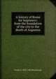 A history of Rome for beginners: from the foundation of the city to the death of Augustus, Evelyn S. 1843-1906 Shuckburgh 