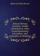 School literary societies: model constitution, rules of parliamentary procedure, and principles of debating, Shurter, Edwin Du Bois 