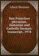 San Francisco physician, historian and Catholic layman: transcript, 1978, Albert Shumate 