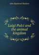 Luigi Pulci and the animal kingdom, John Raymond Shulters 