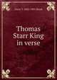 Thomas Starr King in verse, Oscar T. 1843-1905 Shuck 