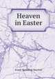 Heaven in Easter., Ernest Warburton Shurtleff 