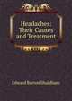 Headaches: Their Causes and Treatment, Edward Barton Shuldham 