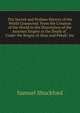 The Sacred and Profane History of the World Connected: From the Creation of the World to the Dissolution of the Assyrian Empire at the Death of . Under the Reigns of Ahaz and Pekah: Inc, Samuel Shuckford 