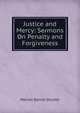 Justice and Mercy: Sermons On Penalty and Forgiveness, Marion Daniel Shutter 