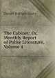 The Cabinet: Or, Monthly Report of Polite Literature, Volume 4, Daniel Nathan Shury 