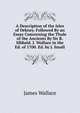 A Description of the Isles of Orkney. Followed By an Essay Concerning the Thule of the Ancients By Sir R. Sibbald. J. Wallace in the Ed. of 1700. Ed. by J. Small, James Wallace 