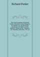 The Trial Complete of Richard Parker: President of the Delegates, for Mutiny, &c. On Board the Sandwich, and Others of His Majesty's Ships, at the . Neptune . On Thursday, 22D June, 1797, an, Richard Parker 