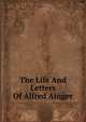 The Life And Letters Of Alfred Ainger, 