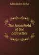 The household of the Lafayettes, Edith Helen Sichel 