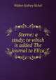 Sterne: a study; to which is added The journal to Eliza, Walter Sydney Sichel 
