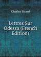 Lettres Sur Odessa (French Edition), Charles Sicard 