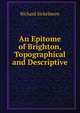 An Epitome of Brighton, Topographical and Descriptive, Richard Sickelmore 