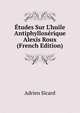 ?tudes Sur L'huile Antiphyllox?rique Alexis Roux (French Edition), Adrien Sicard 