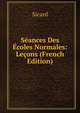 Seances Des Ecoles Normales: Lecons (French Edition), Sicard 
