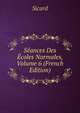 Seances Des Ecoles Normales, Volume 6 (French Edition), Sicard 