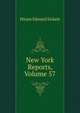 New York Reports, Volume 57, Hiram Edward Sickels 