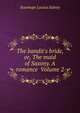 The bandit's bride, or, The maid of Saxony. A romance Volume 2, Stanhope Louisa Sidney 