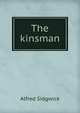The kinsman, Alfred Sidgwick 