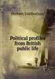 Political profiles from British public life, Herbert Sidebotham 