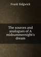 The sources and analogues of A midsummernight's dream, Frank Sidgwick 