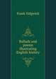 Ballads and poems illustrating English history, Frank Sidgwick 