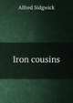 Iron cousins, Alfred Sidgwick 