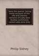 "Jane the quene," being some account of the life and literary remains of Lady Jane Dudley commonly called Lady Jane Grey, Sidney Philip 