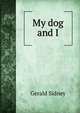 My dog and I, Gerald Sidney 