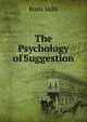 The Psychology of Suggestion, Boris Sidis 