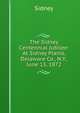 The Sidney Centennial Jubilee: At Sidney Plains, Delaware Co., N.Y., June 13, 1872, Sidney 