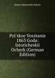Pol'skoe Vozstanie 1863 Goda: Istoricheskii Ocherk (German Edition), Alekse Alekessvich Sidorov 