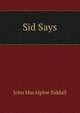 Sid Says, John MacAlpine Siddall 