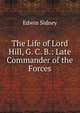 The Life of Lord Hill, G. C. B.: Late Commander of the Forces, Edwin Sidney 