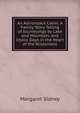 An Adirondack Cabin: A Family Story Telling of Journeyings by Lake and Mountain, and Idyllic Days in the Heart of the Wilderness, Margaret Sidney 