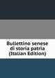 Bullettino senese di storia patria (Italian Edition), 