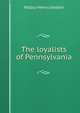 The loyalists of Pennsylvania, Wilbur Henry Siebert 