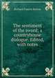 The sentiment of the sword; a countryhouse dialogue. Edited, with notes, Richard Francis Burton 