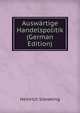Auswartige Handelspolitik (German Edition), Heinrich Sieveking 