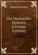 Die Murbacher Hymnen (German Edition), Eduard Sievers 