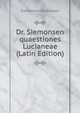 Dr. Siemonsen quaestiones Lucianeae (Latin Edition), Siemonsen Siemonsen 