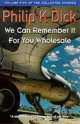 We Can Remember it Wholesale, Филип Дик 
