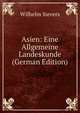 Asien: Eine Allgemeine Landeskunde (German Edition), Wilhelm Sievers 