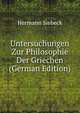 Untersuchungen Zur Philosophie Der Griechen (German Edition), Hermann Siebeck 