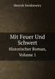 Mit Feuer Und Schwert. Historischer Roman, Volume 1, Henryk Sienkiewicz 