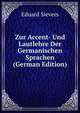 Zur Accent- Und Lautlehre Der Germanischen Sprachen (German Edition), Eduard Sievers 